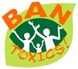  BAN TOXICS! 