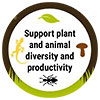  HEALTHY SOILS - Support plant & animal 
      diversity / productivity 