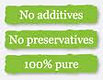  No additives No preservatives 100% pure 