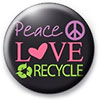  PEACE LOVE RECYCLE 