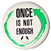  (recycling badge) ONE IS NOT ENOUGH 