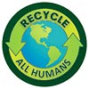  RECYCLE ALL HUMANS 