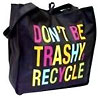  DON'T BE TRASHY - RECYCLE 